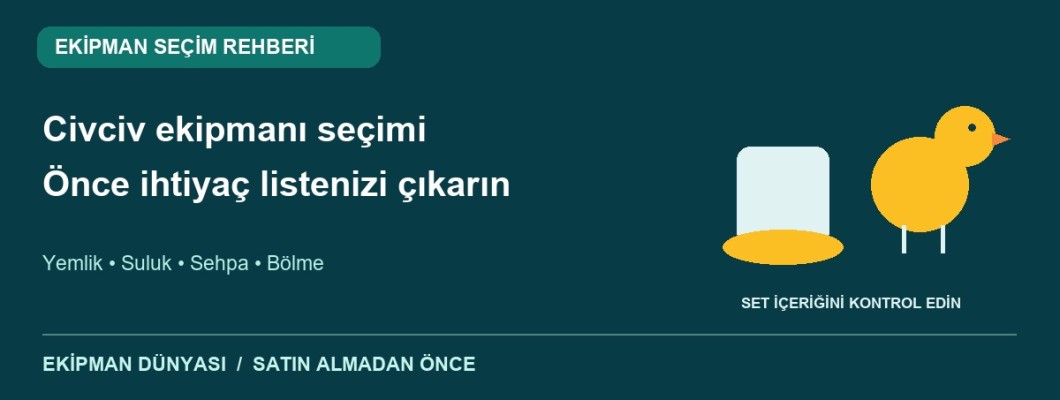 Civciv Ekipmanı Seçimi: Yemlik, Suluk ve Bölme Rehberi